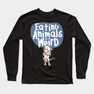 Eating Animals Is Weird' Funny Vegan Long Sleeve T-Shirt